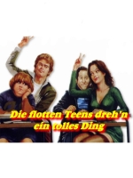 Die flotten Teens dreh'n ein neues Ding